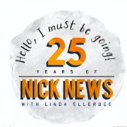 Nick News With Linda Ellerbee: Hello, I Must Be Going! 25 Years of Nick News With Linda Ellerbee