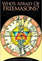 Who's Afraid of Freemasons? (Alexander Piatigorsky)