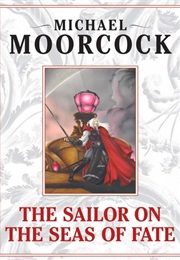 Sailor on the Seas of Fate (Michael Moorcock)
