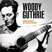 Woody Guthrie, &quot;This Land Is Your Land&quot;
