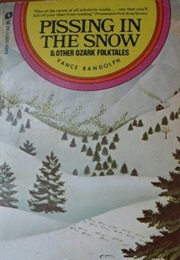 Pissing in the Snow and Other Ozark Folktales (Rayna Green, Editor)