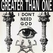 Greater Than One- I Don't Need God