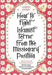 How to Fight Islamist Terror From the Missionary Position (Tabish Khair)