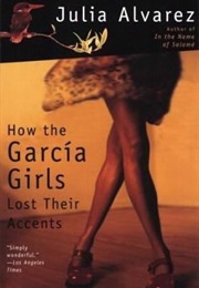 How the Garcia Girls Lost Their Accents (Julia Alvarez)