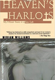 Heaven's Harlots: My Fifteen Years as a Sacred Prostitute in the Children of God Cult (Miriam Williams)