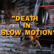 Death in Slow Motion