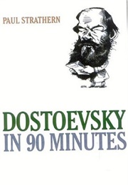 Dostoevsky in 90 Minutes (Paul Strathern)