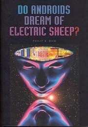 Do Androids Dream of Electric Sheep? (Phillip K Dick)