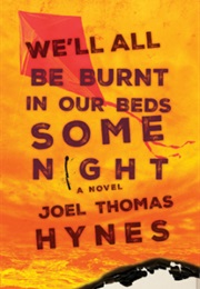 We&#39;ll All Be Burnt in Our Beds Some Night (Joel Thomas Hynes)