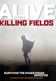 Alive in the Killing Fields (Nawuth Keat With Martha E. Kendall)