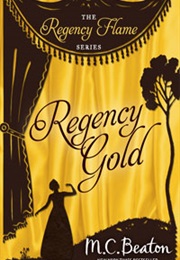Regency Gold (M.C.Beaton)