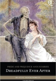 Pride and Prejudice and Zombies: Dreadfully Ever After (Steve Hockensmith)