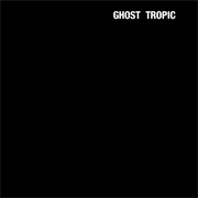 Songs: Ohia - Ghost Tropic