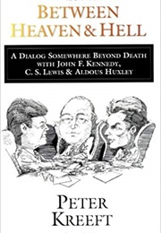 Between Heaven and Hell (Peter Kreeft)