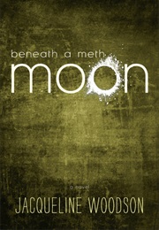 Beneath a Meth Moon (Jacqueline Woodson)