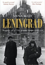 Leningrad: Tragedy of a City Under Siege, 1941-44 (Anna Reid)