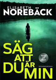 Sãg Att Du Er Min (Elisabeth Norebäck)