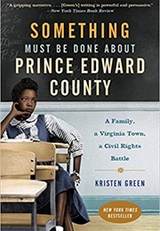 Something Must Be Done About Prince Edward County (Kristen Green)