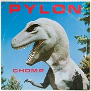 Pylon - Chomp