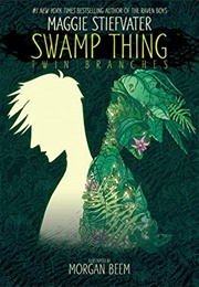 Swamp Thing: Twin Branches (Maggie Stiefvater)