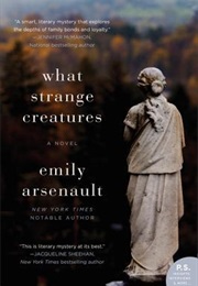 What Strange Creatures (Emily Arsenault)