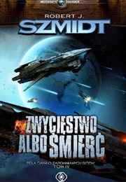 Zwycięstwo Albo Śmierć (Robert J. Szmidt)