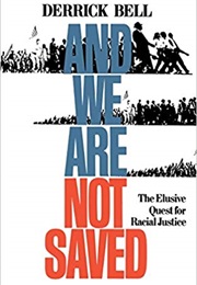 And We Are Not Saved: The Elusive Quest for Racial Justice (Derrick Bell)