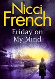 Friday on My Mind (Nicci French)