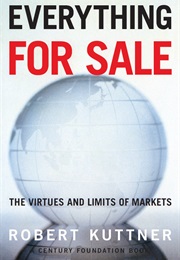 Everything for Sale: The Virtues and Limits of Markets (Robert Kuttner)