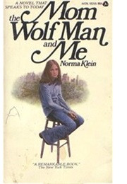 Mom, the Wolf Man and Me (Norma Klein)