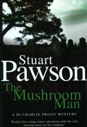 The Mushroom Man by Stuart Pawson