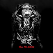 Channel Zero - Kill All Kings