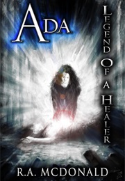 Ada: Legend of a Healer (R.A. Mcdonald)
