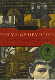 Forms of Devotion (Diane Schoemperlen)