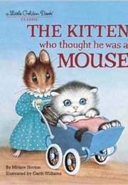 The Kitten Who Thought He Was a Mouse (Miriam Norton)