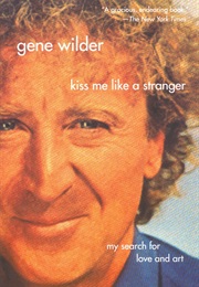 Kiss Me Like a Stranger (Gene Wilder)