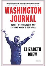 Washington Journal: Reporting Watergate and Richard Nixon's Downfall (Elizabeth Drew)