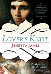Lover&#39;s Knot: A Mysterious Pride &amp; Prejudice Variation (Jenetta James)