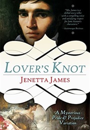 Lover's Knot: A Mysterious Pride & Prejudice Variation (Jenetta James)