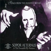 Sopor Aeternus &amp; the Ensemble of Shadows- Songs From the Inverted Womb