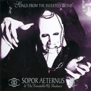 Sopor Aeternus & the Ensemble of Shadows- Songs From the Inverted Womb