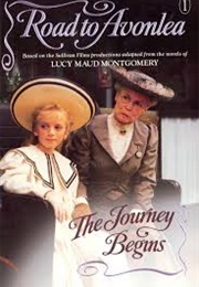 The Journey Begins: The Road to Avonlea (L. M. Montgomery)