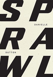 Sprawl (Danielle Dutton)