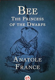 Bee: Princess of the Dwarfs (Anatole France)