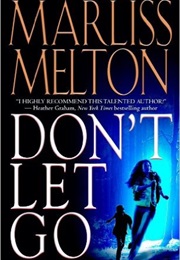 Don&#39;t Let Go (Marliss Melton)