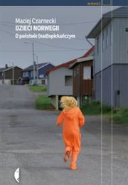 Dzieci Norwegii. O Państwie (Nad)Opiekuńczym (Maciej Czarnecki)