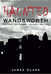 Haunted Wandsworth (James Clark)