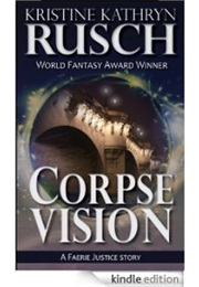 Corpse Vision (Kristine Kathryn Rusch)