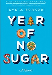 A Year of No Sugar: A Memoir (Eve Schaub)