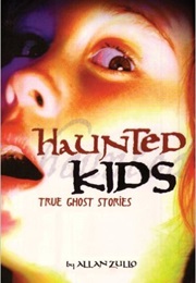 Haunted Kids: True Ghost Stories (Allan Zullo)